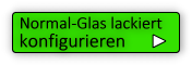 Normal Glas lackiert konfigurieren